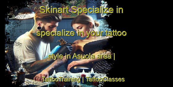 Skinart Specialize in specialize in your tattoo style in Asuola area | TattooTraining | TattooClasses | SkinartTraining-China